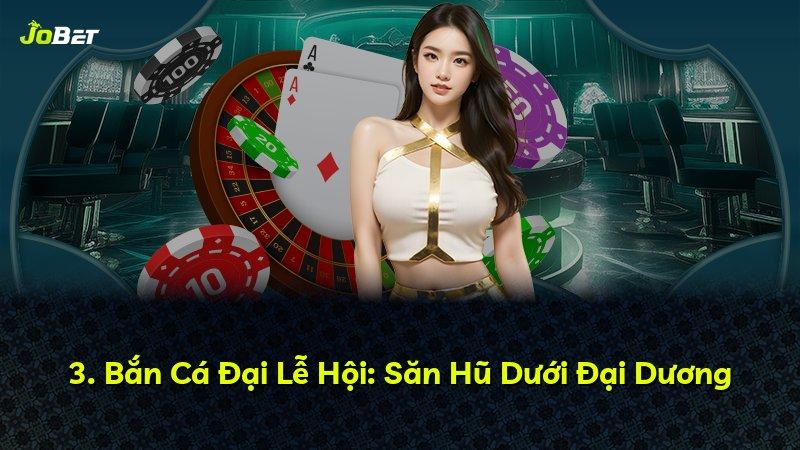 3. Bắn Cá Đại Lễ Hội: Săn Hũ Dưới Đại Dương