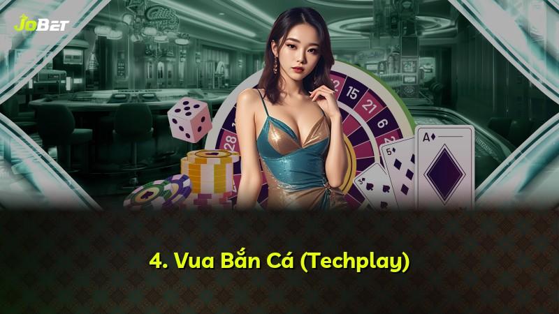 4. Vua Bắn Cá (Techplay)