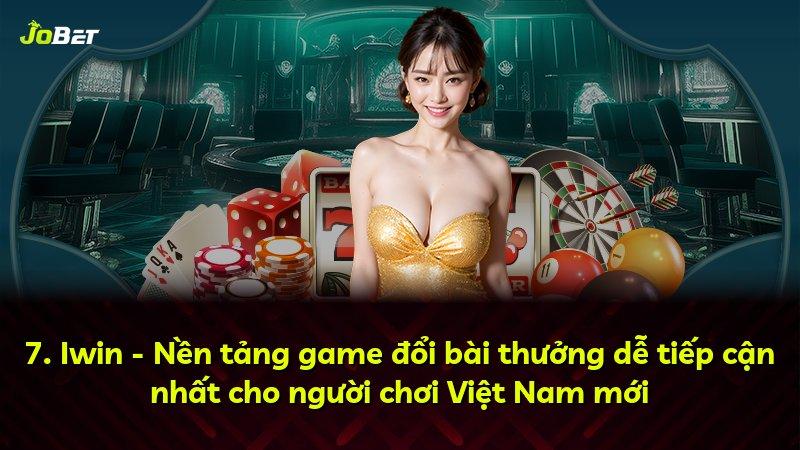 7. Iwin - Nền tảng game đổi bài thưởng dễ tiếp cận nhất cho người chơi Việt Nam mới