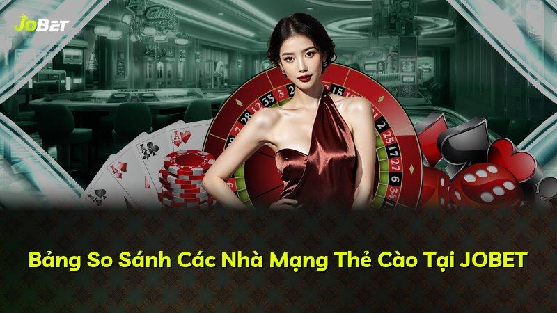 Bảng So Sánh Các Nhà Mạng Thẻ Cào Tại JOBET
