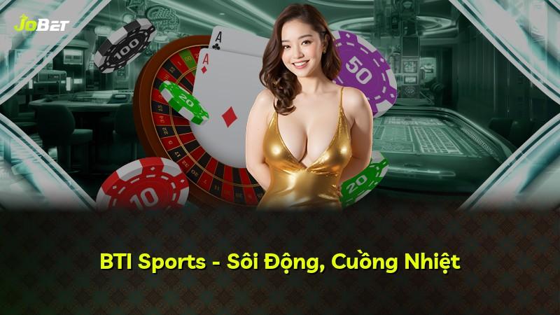 BTI Sports - Sôi Động, Cuồng Nhiệt