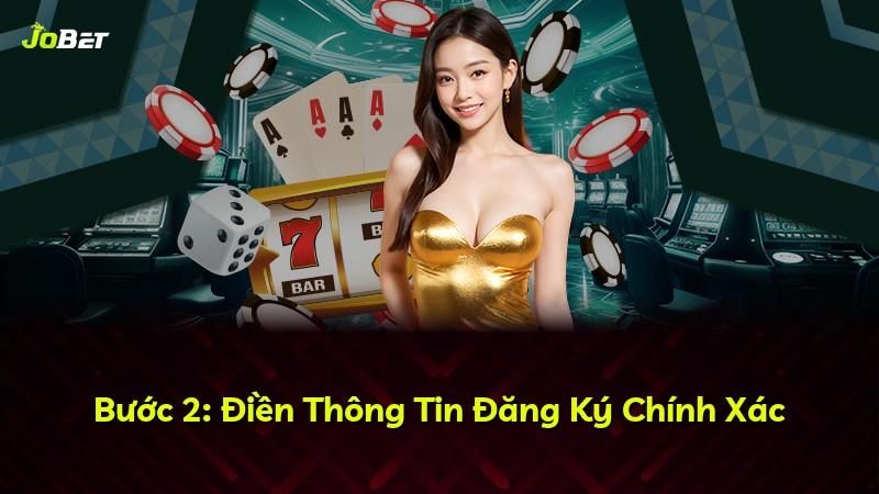 Bước 2: Điền Thông Tin Đăng Ký Chính Xác