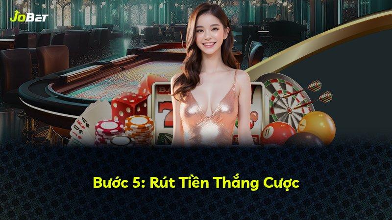 Bước 5: Rút Tiền Thắng Cược
