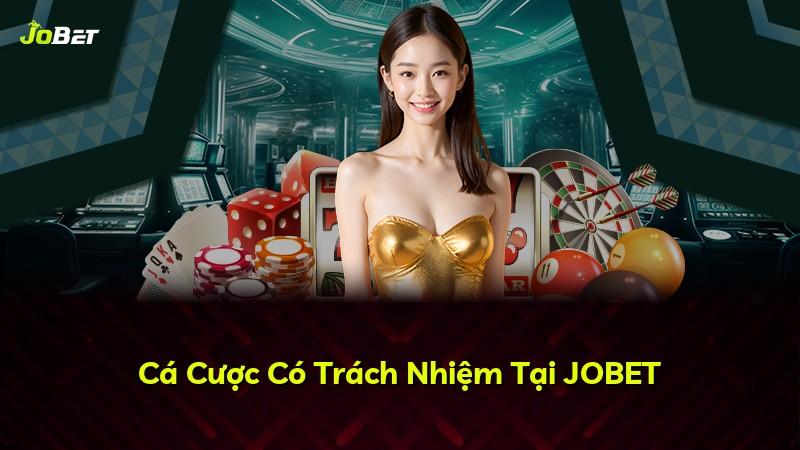 Cá Cược Có Trách Nhiệm Tại JOBET