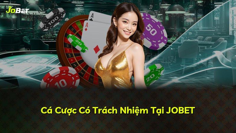 Cá Cược Có Trách Nhiệm Tại JOBET