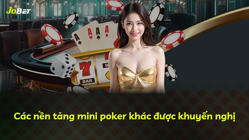 Các nền tảng mini poker khác được khuyến nghị