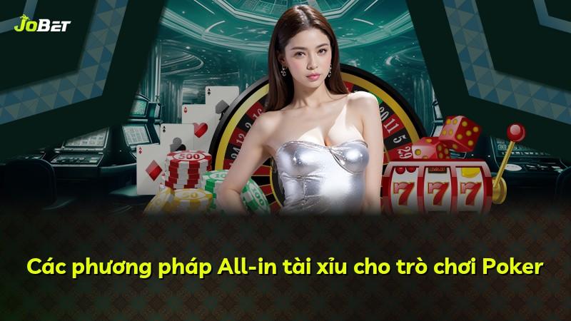 Các phương pháp All-in tài xỉu cho trò chơi Poker
