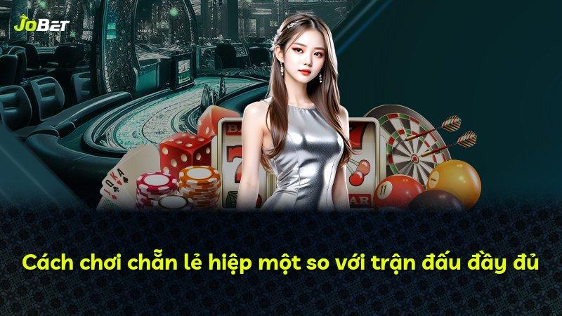Cách chơi chẵn lẻ hiệp một so với trận đấu đầy đủ