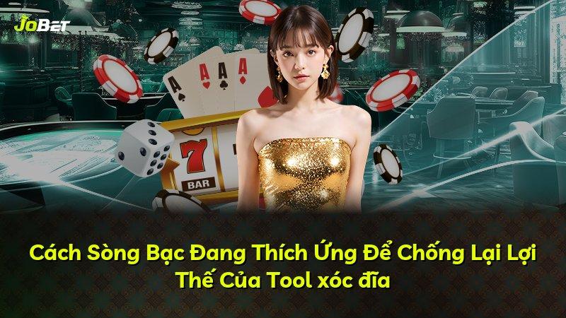 Cách Sòng Bạc Đang Thích Ứng Để Chống Lại Lợi Thế Của Tool xóc đĩa