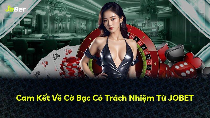 Cam Kết Về Cờ Bạc Có Trách Nhiệm Từ JOBET