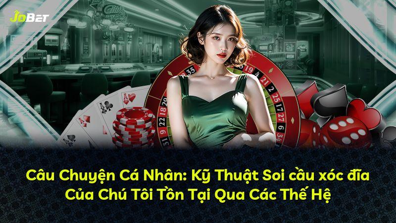 Câu Chuyện Cá Nhân: Kỹ Thuật Soi cầu xóc đĩa Của Chú Tôi Tồn Tại Qua Các Thế Hệ