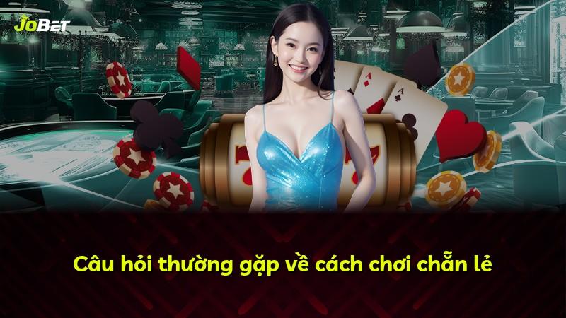 Câu hỏi thường gặp về cách chơi chẵn lẻ