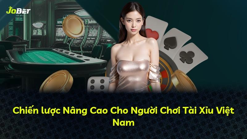 Chiến lược Nâng Cao Cho Người Chơi Tài Xỉu Việt Nam