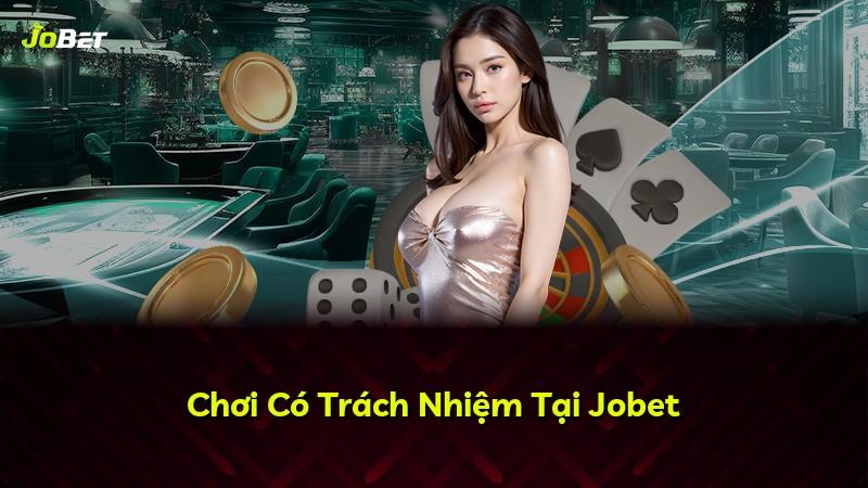 Chơi Có Trách Nhiệm Tại Jobet