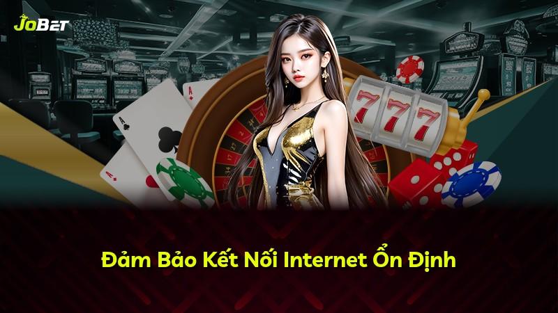 Đảm Bảo Kết Nối Internet Ổn Định