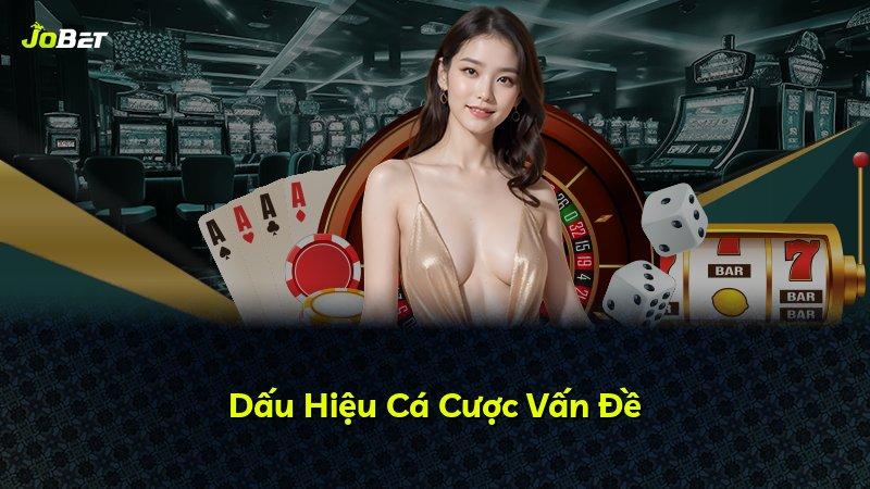 Dấu Hiệu Cá Cược Vấn Đề