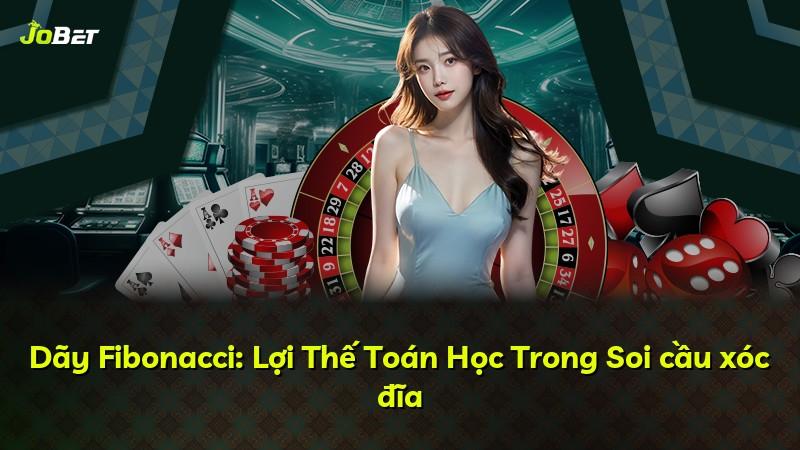 Dãy Fibonacci: Lợi Thế Toán Học Trong Soi cầu xóc đĩa