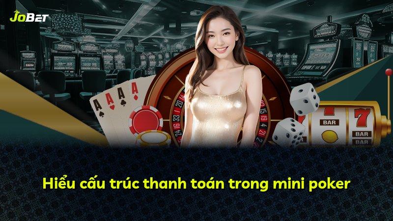 Hiểu cấu trúc thanh toán trong mini poker