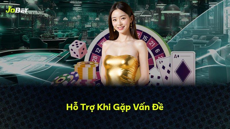 Hỗ Trợ Khi Gặp Vấn Đề