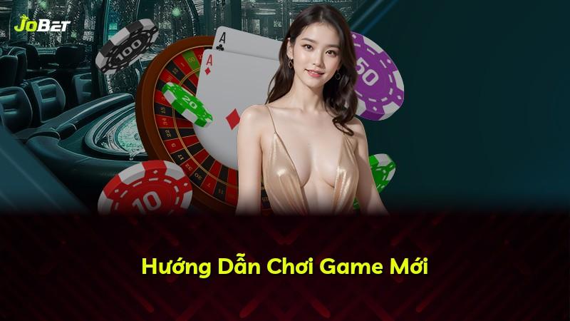 Hướng Dẫn Chơi Game Mới