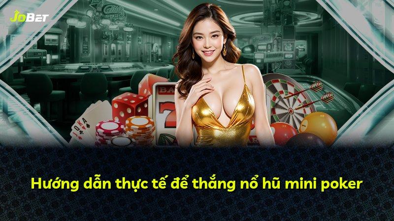 Hướng dẫn thực tế để thắng nổ hũ mini poker