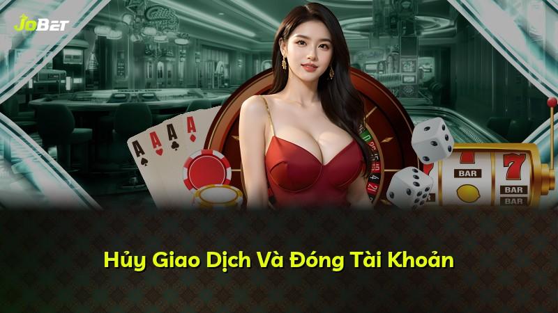 Hủy Giao Dịch Và Đóng Tài Khoản