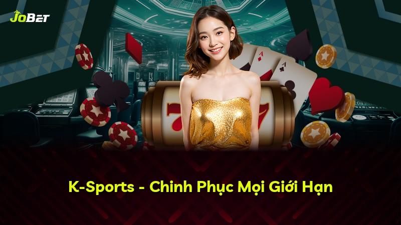 K-Sports - Chinh Phục Mọi Giới Hạn