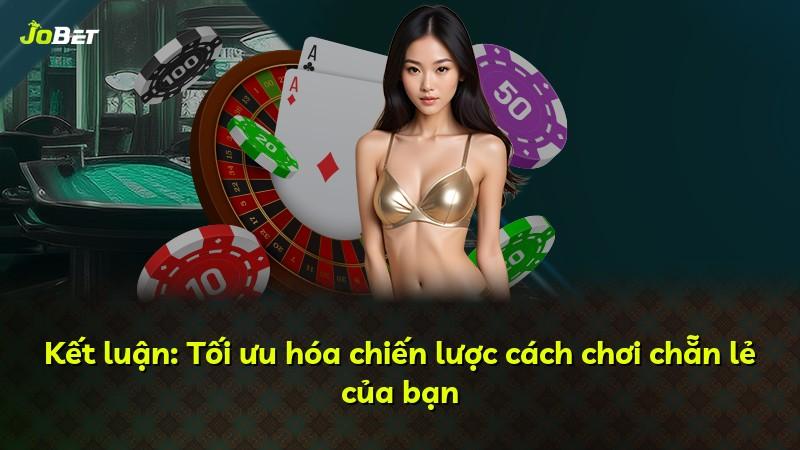 Kết luận: Tối ưu hóa chiến lược cách chơi chẵn lẻ của bạn