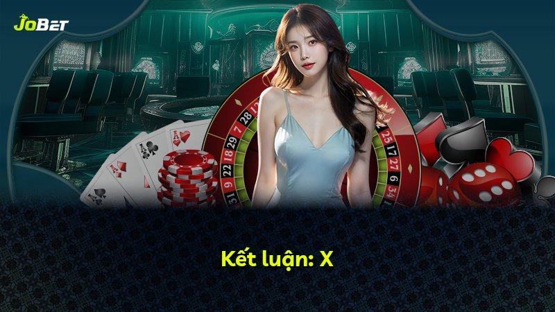 Kết luận: X