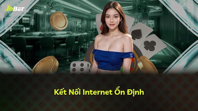 Kết Nối Internet Ổn Định