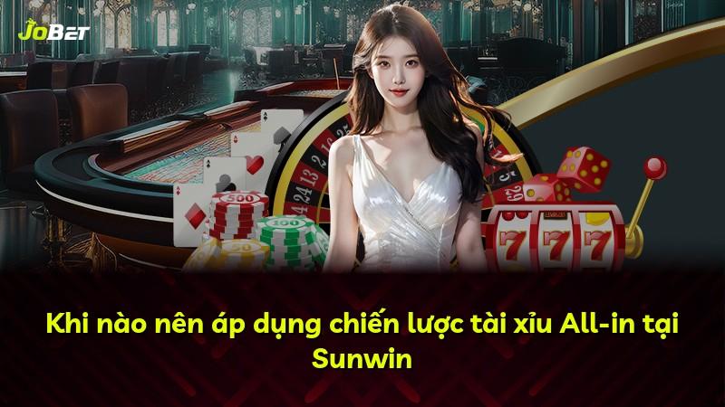 Khi nào nên áp dụng chiến lược tài xỉu All-in tại Sunwin