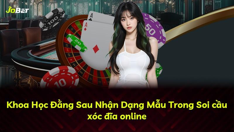 Khoa Học Đằng Sau Nhận Dạng Mẫu Trong Soi cầu xóc đĩa online