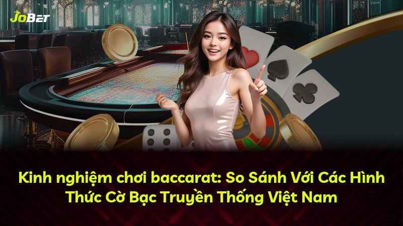 Kinh nghiệm chơi baccarat: So Sánh Với Các Hình Thức Cờ Bạc Truyền Thống Việt Nam