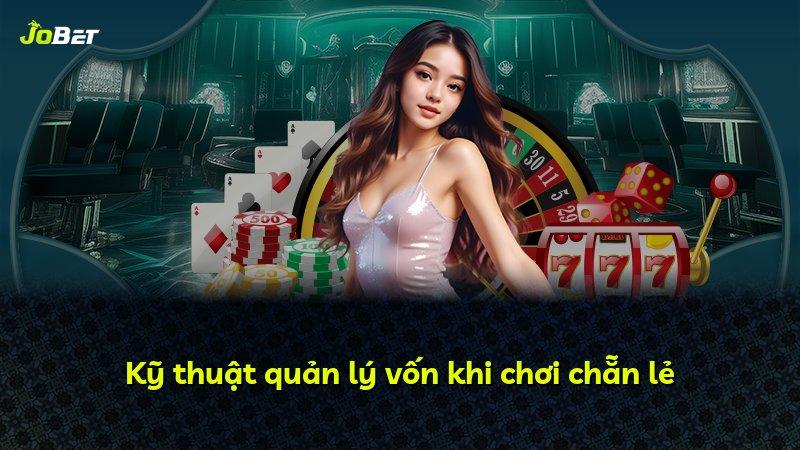 Kỹ thuật quản lý vốn khi chơi chẵn lẻ