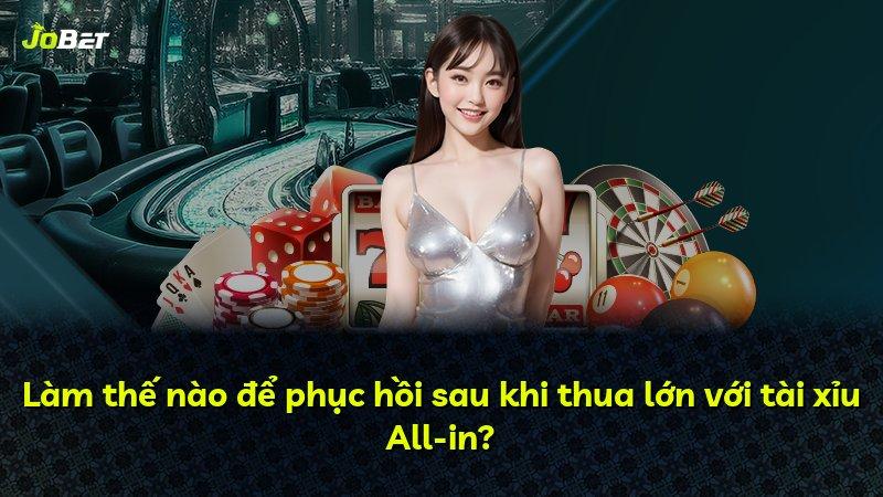 Làm thế nào để phục hồi sau khi thua lớn với tài xỉu All-in?
