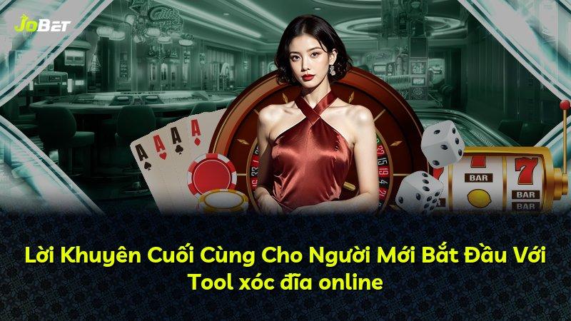 Lời Khuyên Cuối Cùng Cho Người Mới Bắt Đầu Với Tool xóc đĩa online