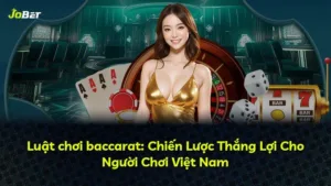 Luật chơi baccarat: Chiến Lược Thắng Lợi Cho Người Chơi Việt Nam
