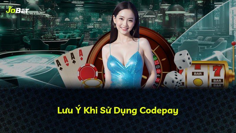 Lưu Ý Khi Sử Dụng Codepay