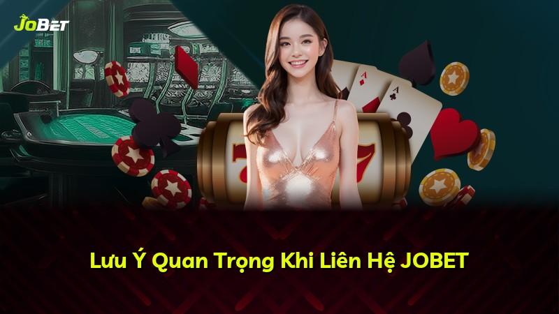 Lưu Ý Quan Trọng Khi Liên Hệ JOBET