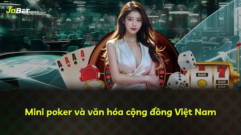 Mini poker và văn hóa cộng đồng Việt Nam