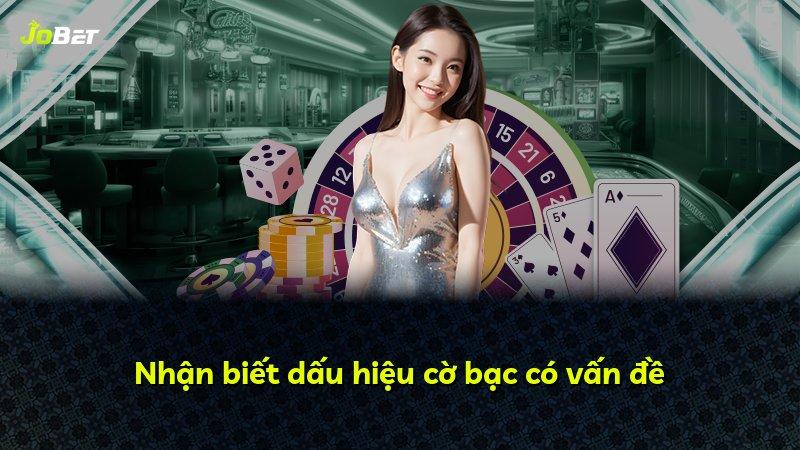 Nhận biết dấu hiệu cờ bạc có vấn đề