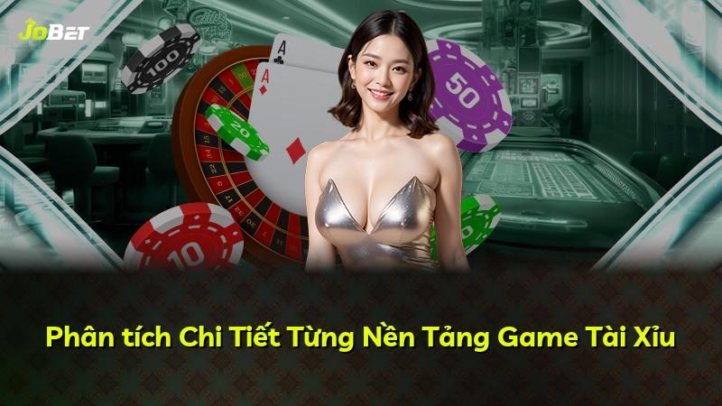 Phân tích Chi Tiết Từng Nền Tảng Game Tài Xỉu