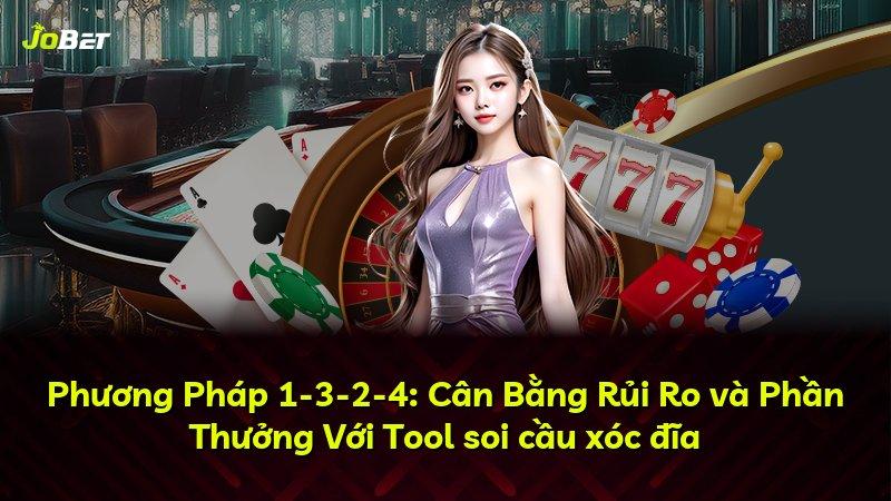 Phương Pháp 1-3-2-4: Cân Bằng Rủi Ro và Phần Thưởng Với Tool soi cầu xóc đĩa