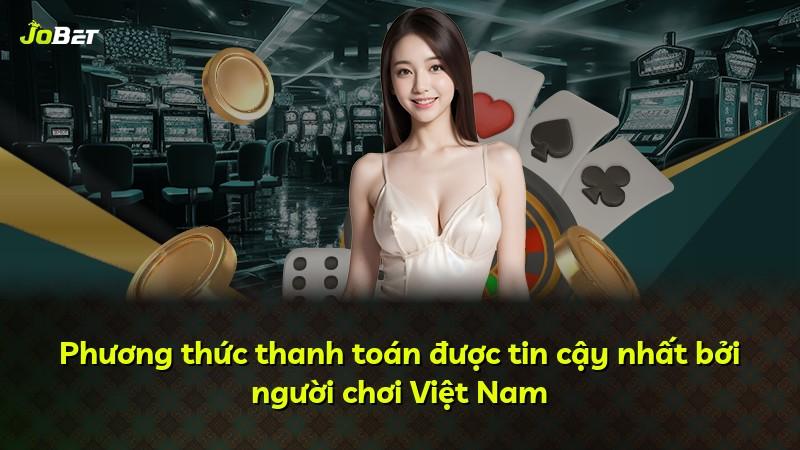 Phương thức thanh toán được tin cậy nhất bởi người chơi Việt Nam
