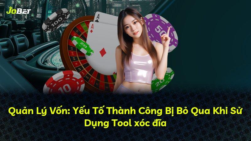 Quản Lý Vốn: Yếu Tố Thành Công Bị Bỏ Qua Khi Sử Dụng Tool xóc đĩa