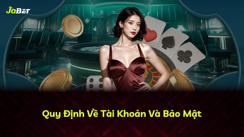 Quy Định Về Tài Khoản Và Bảo Mật