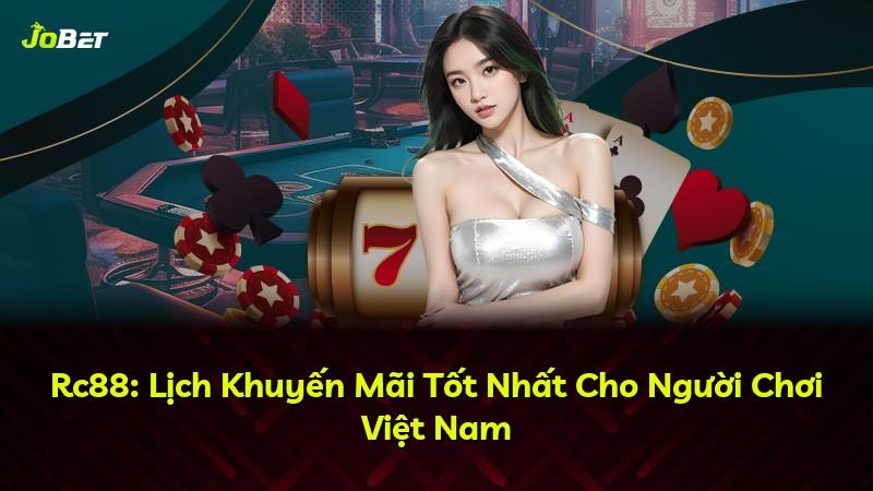Rc88: Lịch Khuyến Mãi Tốt Nhất Cho Người Chơi Việt Nam