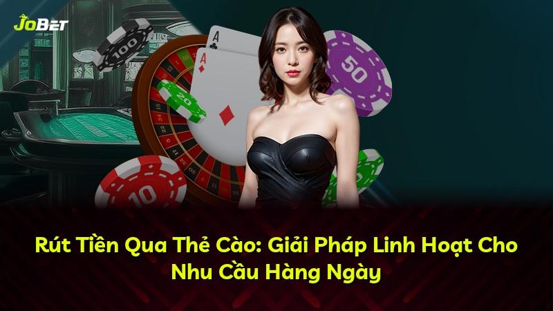 Rút Tiền Qua Thẻ Cào: Giải Pháp Linh Hoạt Cho Nhu Cầu Hàng Ngày
