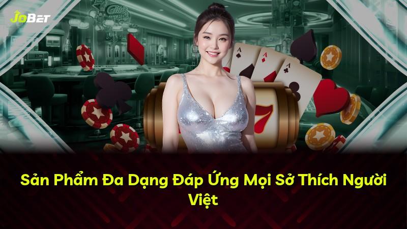 Sản Phẩm Đa Dạng Đáp Ứng Mọi Sở Thích Người Việt