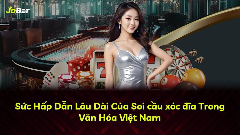 Sức Hấp Dẫn Lâu Dài Của Soi cầu xóc đĩa Trong Văn Hóa Việt Nam